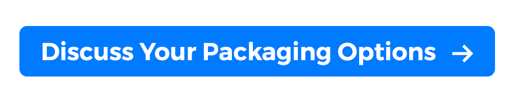 Discuss Your Packaging Options